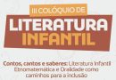 III Colóquio de Literatura Infantil: Contos, Cantos e Saberes